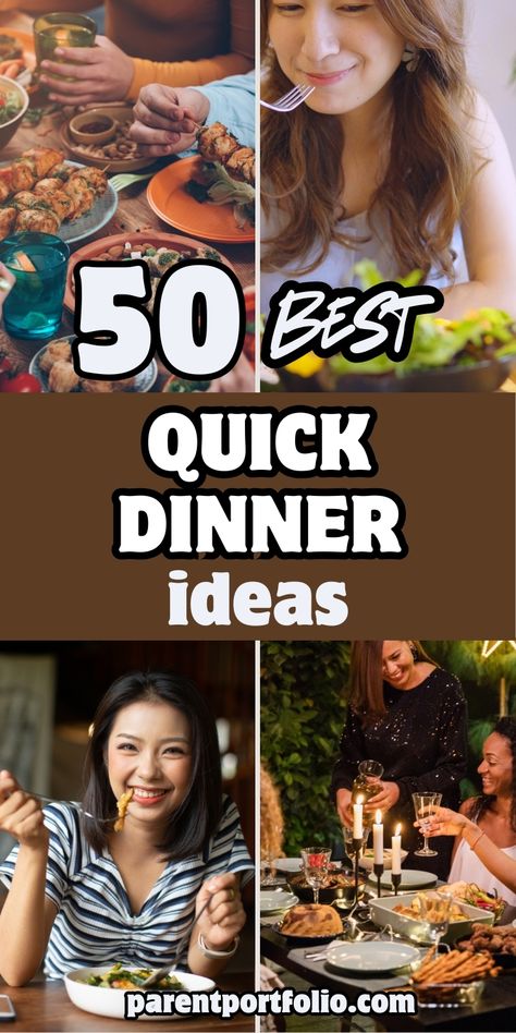 Collage showing four dinner-related images with text "50 BEST QUICK DINNER ideas". Features table settings with multiple dishes, people enjoying meals, and candlelit dinner scene. Brown banner with white text emphasizes quick meal solutions. Website "parentportfolio.com" at bottom. Dinner Ideas Last Minute, Quick Dinner Ideas Kid Friendly, Best Easy Dinner Ideas, Fast Weeknight Dinners Families, Fast And Easy Dinner Recipes For Family, Monday Dinner Ideas Families, Family Meal Ideas Easy, Weeknight Meals For Family, Fast Dinner Recipes Quick Meals