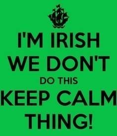 Ahh too true ;P I'm Irish-We Don't DO this Keep Calm Thing!  #FridayFrivolity via @munofore Irish Proverbs, Irish Eyes Are Smiling, Irish Quotes, Irish Roots, Irish Funny, Irish Pride, Irish Eyes, This Is Your Life, Irish Blessing