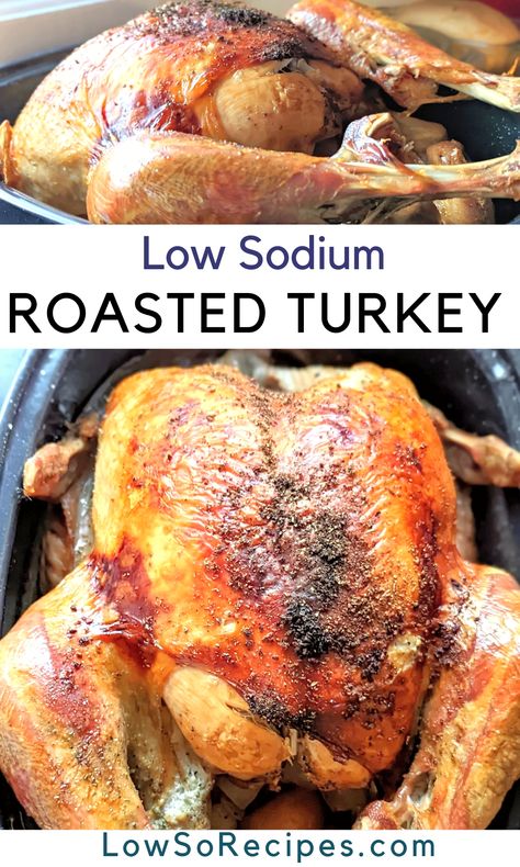 Low Sodium Roast Turkey No Salt No Sodium Recipes, Turkey Brine Low Salt, Low Sodium Comfort Food Recipes, Low Sodium Holiday Recipes, Low Sodium Turkey Chili, Low Sodium Turkey Recipes, Roasted Whole Turkey, Low Sodium Thanksgiving, Roasted Turkey Recipe