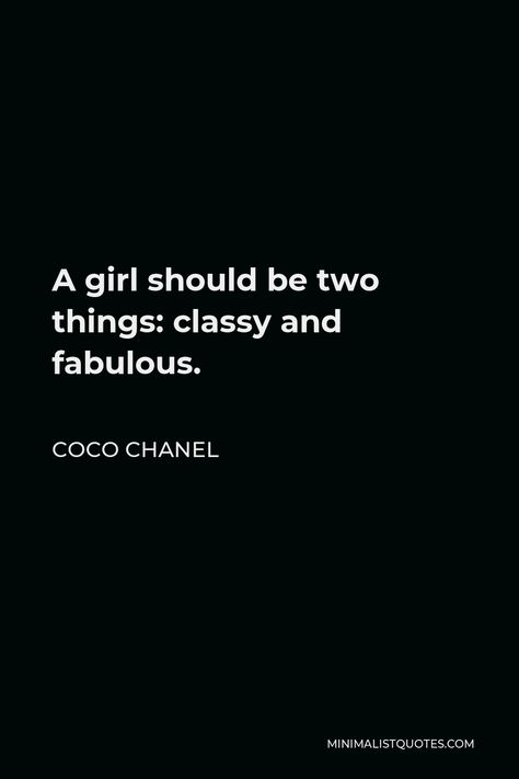 A girl should be two things classy and fabulous Elegance Quotes, Chanel Quotes, Coco Chanel Quotes, Classy Quotes, Dream Vision Board, Sweet Quotes, Classy Aesthetic, Entrepreneur Mindset, 2024 Vision