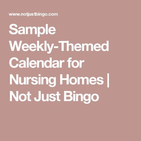 Sample Weekly-Themed Calendar for Nursing Homes | Not Just Bingo Nursing Home Week, Senior Living Activities, Weekly Themes, Elderly Caregiver, Activity Calendar, Senior Games, Elderly Activities, Assisted Living Facility, Senior Activities