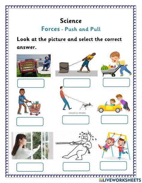 Forces Push and Pull interactive exercise for Kindergarten. You can do the exercises online or download the worksheet as pdf. Push Pull Activities For Kids, Push Or Pull Activities, Push And Pull Activities Kindergarten, Push And Pull Kindergarten, Kindergarten Worksheets Science, Push And Pull Workouts, Push And Pull Worksheets, Push And Pull Activities, Science Kindergarten Worksheets