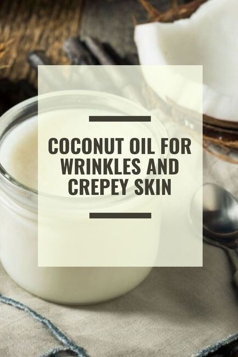 Crepey Skin Remedies Diy, Coconut Oil For Wrinkles, Helpful Products, Creepy Skin, Diy Coconut Oil, Wrinkle Remedies, Coconut Oil Skin Care, Wrinkle Filler, Wrinkle Free Skin