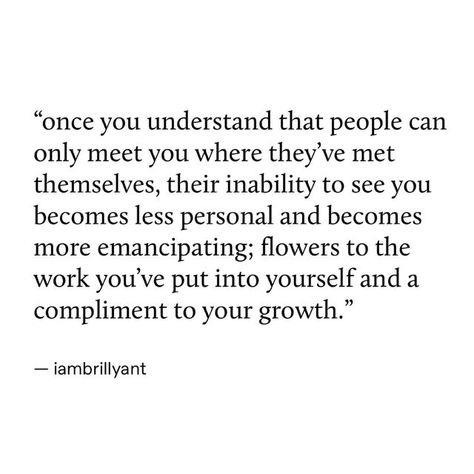 billy chapata | self-love, healing, poetry & prose 🌻✨ on Instagram: "••| give yourself plenty of flowers 🌻 drop a 🌹 if you resonate 🤎 {tumblr screenshot; text from billy reads: “once you understand that people can only meet you where they’ve met themselves, their inability to see you becomes less personal and becomes more emancipating; flowers to the work you’ve put into yourself and a compliment to your growth.”} . . . . #writing #inspiration #poetry #quotes #prose #poem #patience #shadowwo Meet People Where They Are Quotes, Emancipation Quotes, Give People Their Flowers Quotes, Only Yourself Quotes, Billy Chapata Quotes, Only You Quotes, Flower Quotes, Love Yourself Quotes, Writing Quotes