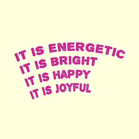 It is energetic, it is bright, it is happy, it is joyful  quotes colourfull energy Quotes About Brightness, Happy Bright Aesthetic, Bright Colorful Aesthetic, Energetic Quotes, Energetic Aesthetic, Joyful Aesthetic, Joyful Quotes, Queerplatonic Relationship, Bestie Forever