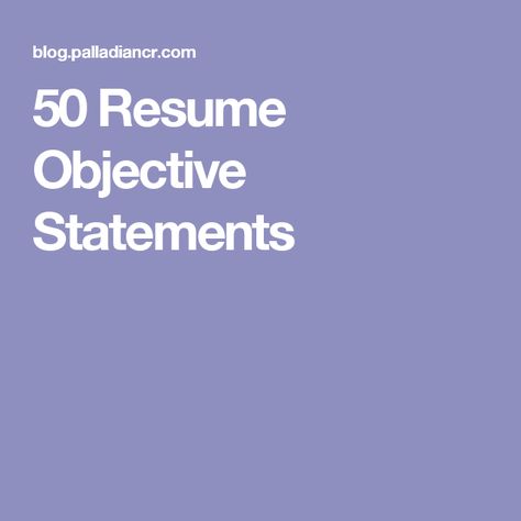 50 Resume Objective Statements Good Objective For Resume, Career Objectives For Resume, Writing Reference, Resume Objective Statement, Resume Profile, Cv Tips, Resume Objective Examples, Best Resume Format, Resume Work