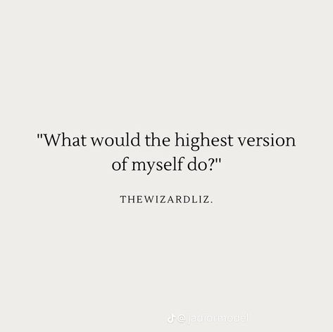 The Highest Version Of Myself, Highest Version Of Myself, Wizard Liz Quotes, Liz Quotes, Highest Version, Quotes Dream, Now Quotes, Self Healing Quotes, Positive Self Affirmations