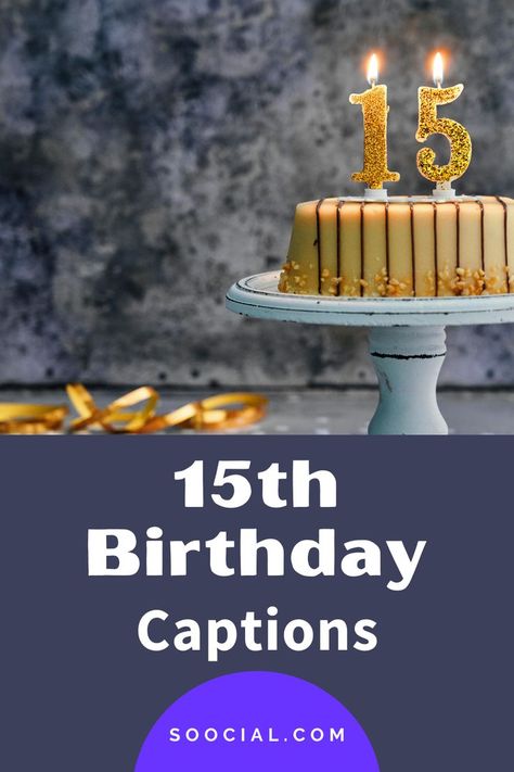 Captions For 15th Birthday Post, 15 Birthday Captions, 15th Birthday Captions, Cake Captions, Celebration Photos, Best Captions, 15 Candles, Birthday Captions, Caption For Yourself