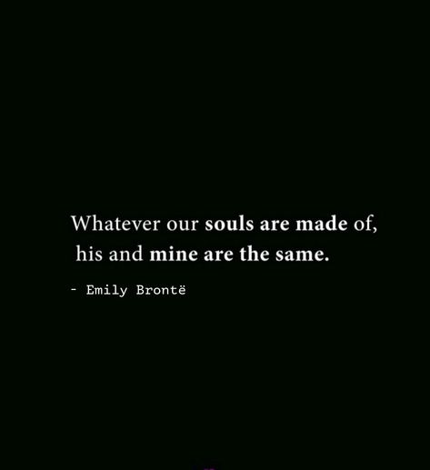 Quotes About Soul Ties, Your My Soulmate Quotes, Lost Soul Mate Quotes, Soul Bond Quotes, Our Souls Are The Same, Whatever Out Souls Are Made Of, Soul Tied Quotes, Souls Connecting Quotes, When You Find Your Soulmate Quotes