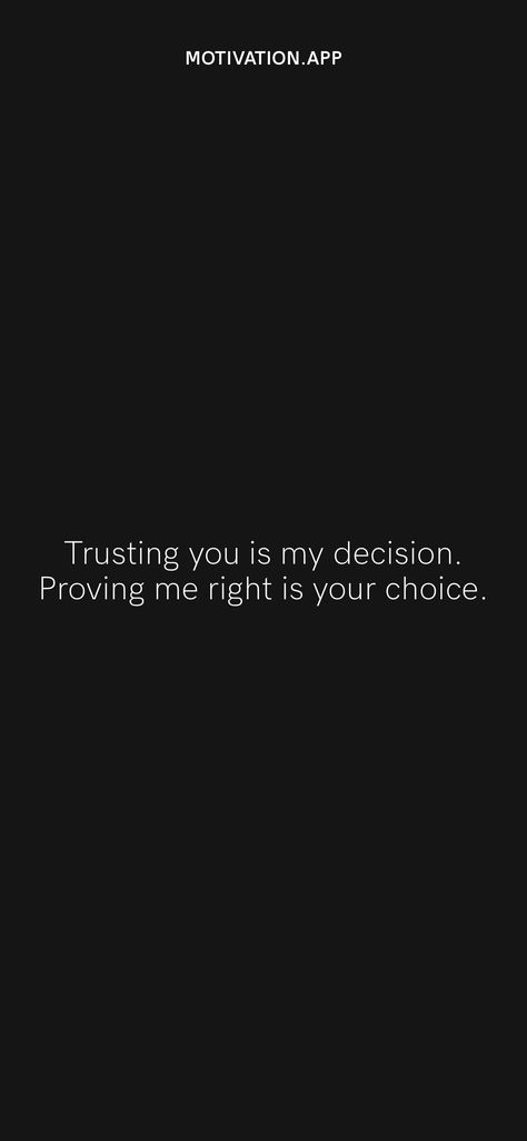 Prove Me Right Quotes, Trusting You Is My Decision, Every Decision You Make Quote, Decision Quotes, Soulful Quotes, Quotes App, Motivation App, True Memes, Bad Decisions