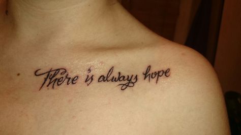 There is always hope There Is Always Hope, Tattoo Quotes, Tattoos, Quotes