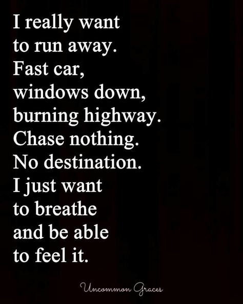 I really want to run away. -Uncommon Graces Want To Runaway Quotes, I Want To Runaway Quotes, I Want To Runaway Quotes Feelings, Want To Escape Quotes Life, Runaway Quotes Feelings, Runaway Aesthetic Quotes, Runaway Quotes, Haircut Bob Medium, Escape Quotes