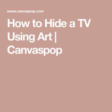 How to Hide a TV Using Art | Canvaspop Cover Tv With Art, Hide Tv On Wall, Hide A Tv, Tv Cover Up, Tv On Wall, Hide Tv, Flat Tv, Tv Covers, Hidden Tv