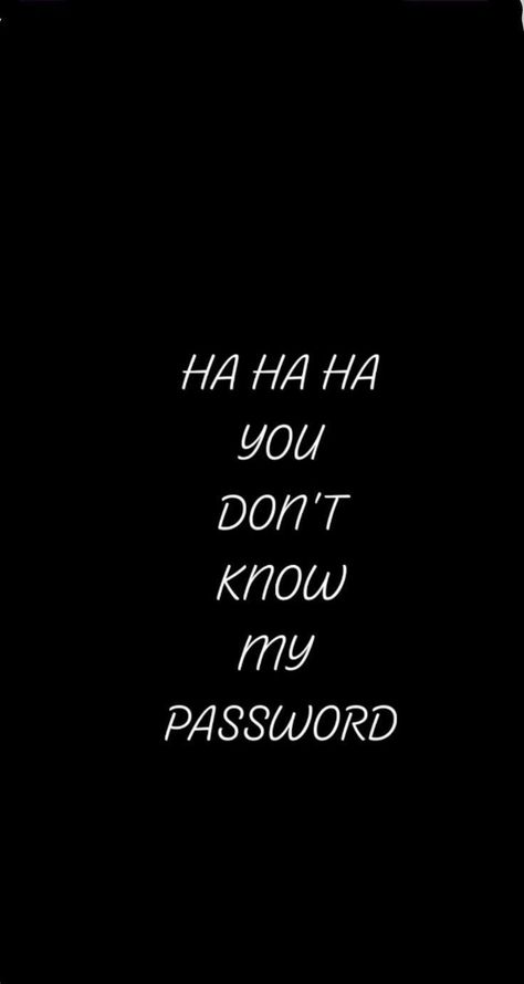 Ha Ha You Don’t Know My Password Wallpaper, U Don't Know My Password Wallpaper, Haha Its Locked Wallpaper, Lock Screen Wallpaper You Don't Know My Password, You Don't Know My Password Wallpapers, Why You On My Phone Wallpaper, You Don't Know The Password, It’s Locked Wallpaper Cute, Haha You Dont Know My Password Wallpaper