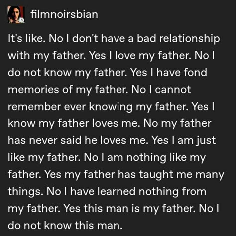 I Miss My Father, Miss My Father, Quotes Literature, I Love My Father, Wrong People, Bad Relationship, Yes I Have, The Alpha, The Matrix