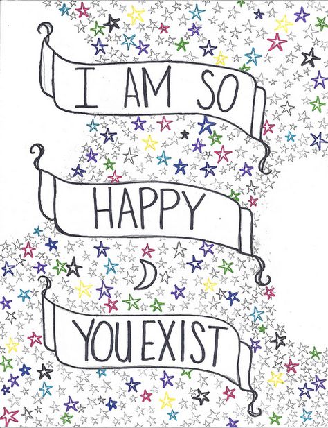 I am so happy you exist. Never Stop Dreaming, Chosen Family, Love Actually, I Am So Happy, Marriage Relationship, Funny Love, Relationships Love, Happy Thoughts, Amazing Quotes