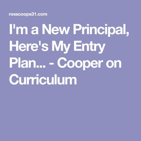 I'm a New Principal, Here's My Entry Plan... - Cooper on Curriculum School Leadership Principal, New Principal, Principal Ideas, Leadership Strengths, First 90 Days, Preschool Director, Elementary School Principal, Elementary Principal, The First 90 Days