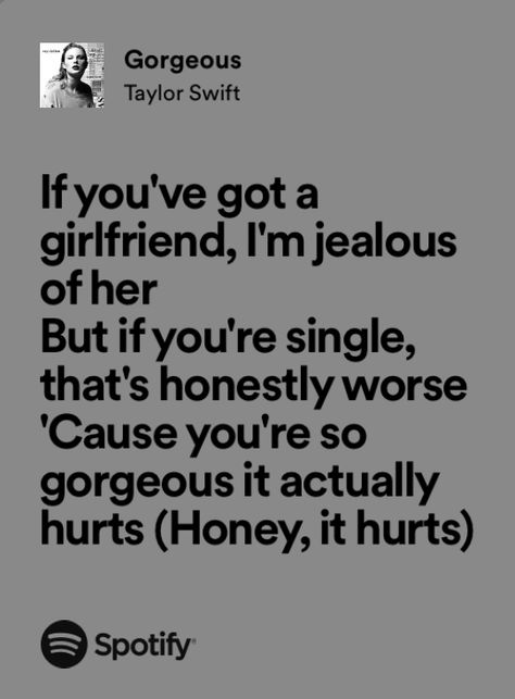 Gorgeous By Taylor Swift Lyrics, Gorgeous Taylor Swift Lyrics, Taylor Swift Gorgeous, Gorgeous Lyrics, Gorgeous Taylor Swift, Random Lyrics, Song Qoutes, Anna And The French Kiss, Taylor Swift Lyric Quotes