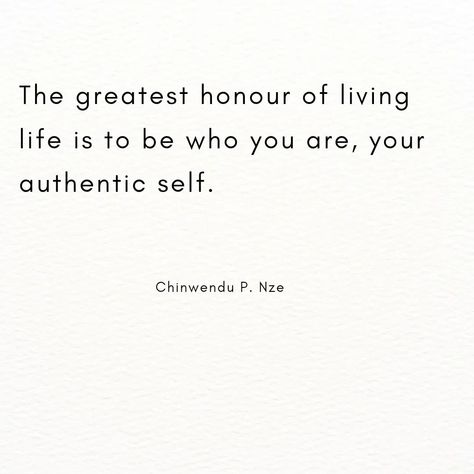 The greatest honour of living life is to be who you are, your authentic self.    Being your authentic self is the most difficult thing. This is because, firstly, we live in a world that is still in its infancy when it comes to authenticity, and secondly, most systems in this world weren't designed for people to live their authentic lives.    So, you have to take it. You have to leave these systems behind and even stand alone if it has to come to that for you to live your authentic life.    It... Live Authentically, Authentic Life, Authentic Living, Authentic Self, Natural Life, Living Life, Live Your Life, In A World, This World