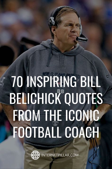 70 Inspiring Bill Belichick Quotes from the Iconic Football Coach - #quotes #bestquotes #dailyquotes #sayings #captions #famousquotes #deepquotes #powerfulquotes #lifequotes #inspiration #motivation #internetpillar Bill Belichick Quotes, Good Luck Football Quotes, Great Coach Quotes, Bad Coaching Quotes Sports, Good Coach Vs Bad Coach Quotes, Great Coaches Quotes, Good Coaches Quotes, Football Quotes Motivational, Football Coach Quotes