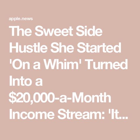 The Sweet Side Hustle She Started 'On a Whim' Turned Into a $20,000-a-Month Income Stream: 'It's Simple, It's Affordable and It's Fun' — Entrepreneur 20k Monthly Income, Month Vision Board, Business University, Monthly Income, Income Streams, Own Business, Side Hustle, The Sweet, Siding