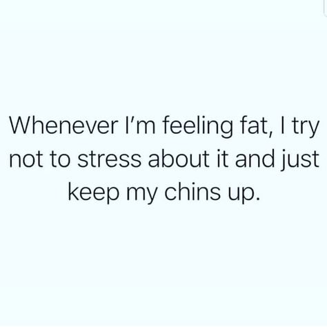 Fat Funny Friend, Being Fat Quotes, Fat Memes, Fat Quotes, Fat Humor, Fat Burning Pills, Pity Party, Chin Up, Ecards Funny