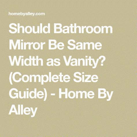 Should Bathroom Mirror Be Same Width as Vanity? (Complete Size Guide) - Home By Alley Large Mirror Vanity Bathroom, Bathroom Mirror For Single Vanity, Bathroom Vanity With Two Mirrors, Beside Mirror Bathroom Lighting, Bathroom Lighting Plan Layout, Bathroom Vanity With 3 Mirrors, Bathroom With Long Mirror, Mirror To Vanity Ratio, Hanging A Bathroom Mirror