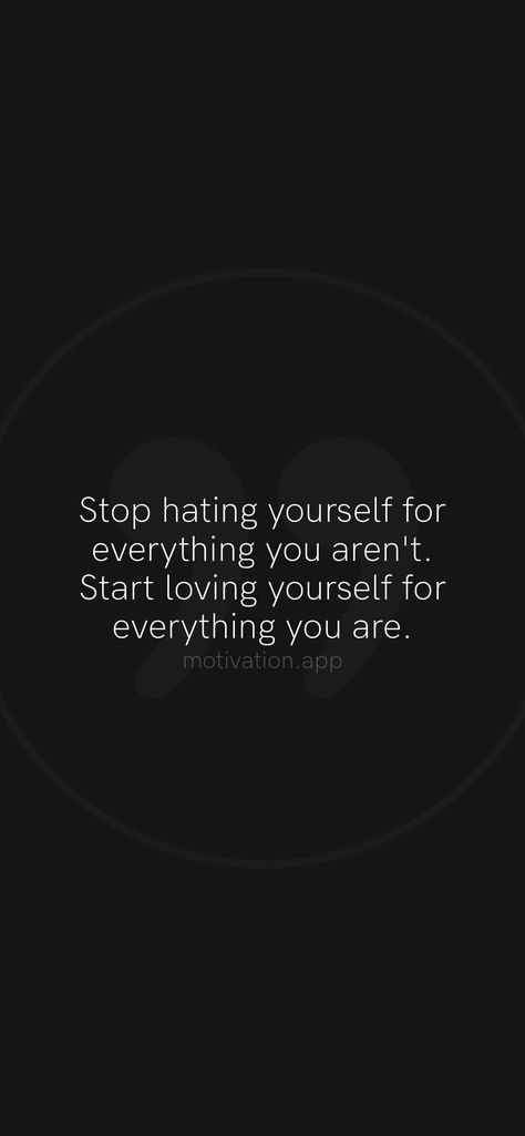 Stop Hating Yourself, Start Loving Yourself, Motivation App, Quotes For You, Quotes For Me, Loving Yourself, Be Yourself Quotes, Me Quotes, Motivational Quotes