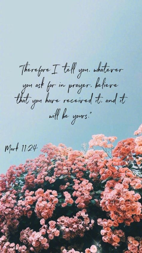 Therefore I Tell You Whatever, Bible Verse For Answered Prayers, Believe In Your Prayers, Quotes About God Answering Prayers, Bible Verse Ask And You Shall Receive, Believe In What You Pray For Wallpaper, Ask Believe Receive Quotes, Believe And You Will Receive, Bible Verse For Exam Success