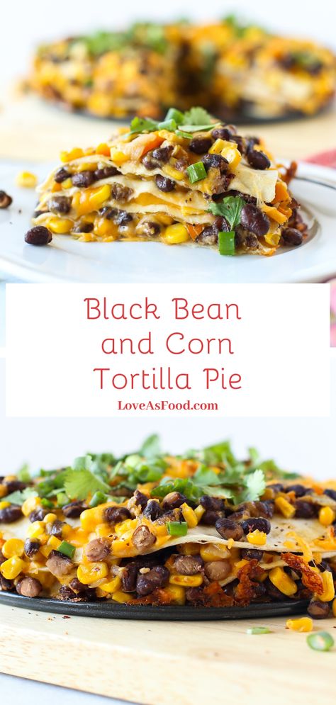 Black Bean and Corn Tortilla Pie - Love As Food Corn Tortilla Casserole, Tortilla Pie, Black Bean Casserole, Corn Tortilla Recipes, Vegan Tortilla, Tortilla Casserole, Black Bean And Corn, Vegan Mexican Recipes, Corn Tortilla