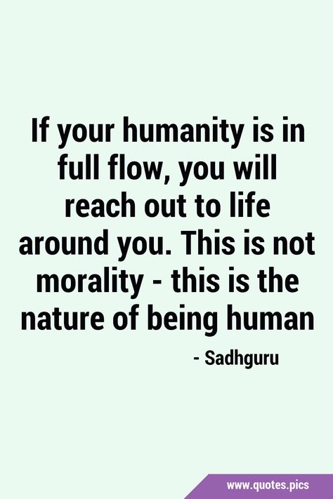 Quotes Of Humanity, Being Human Quotes, Humanity Quotes Helping, Nature And Human Quotes, Laws Of Human Nature Quotes, Concise Laws Of Human Nature, Human Quotes, Humanity Quotes, Being Human