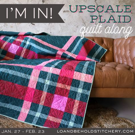 Upscale Plaid Quilt Along | Lo & Behold Stitchery Plaid Quilt Pattern, Beginner Quilts, Quilt Planner, Plaid Quilt, Laptop Desktop, Quilt Sizes, Quilt Top, Modern Quilts, Quilt Pattern