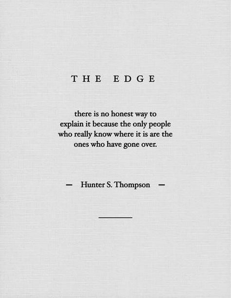 Edge Quotes, Hunter S Thompson, Hunter S, A Quote, Poetry Quotes, Typewriter, Pretty Words, The Edge, Great Quotes