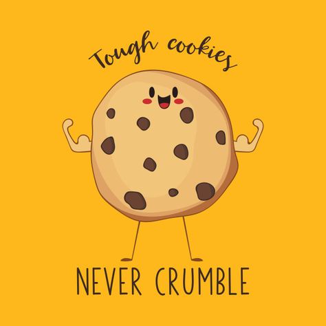 Tough Cookies Never Crumble- Awesome Cookie Gift - Cookie - T-Shirt | TeePublic Cute Puns Motivation, Cookie Puns, Cookie Quotes, Sagada, Punny Puns, Punny Cards, Funny Food Puns, Tough Cookie, Cute Puns