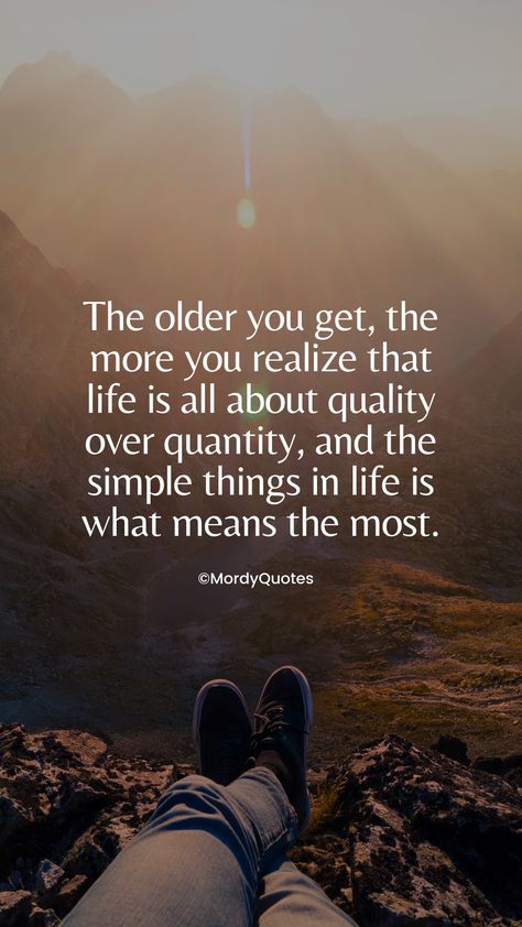 The older you get, the more you realize that life is all about quality over quantity, and the simple things in life is what means the most. #mordyquotes #positivequotes #quotestoliveby #wisdomquotes #quoteoftheday #quotestoliveby #lifequotes #truequotes #motivationalquotes #inspirationalquotes #quotes #whatsappquotes #mondaymotivation #mondayquotes #friendshipquotes #businessquotes #entrepreneurquotes As You Get Older Quotes Life Wisdom, The Older You Get The More You Realize Quotes, Quality Not Quantity Quotes, As I Get Older I Realize Quotes, The Older I Get The More I Realize, Quality Over Quantity Quotes, Getting Older Quotes, Realization Quotes, Simple Life Quotes