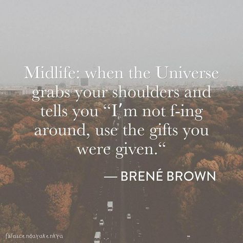 Midlife Quotes + Wisdom, Mid Life Crisis Quotes, Midlife Crisis Quotes, Brene Brown Quotes, Brené Brown, Brown Quotes, Motivating Quotes, This Is Your Life, Brene Brown