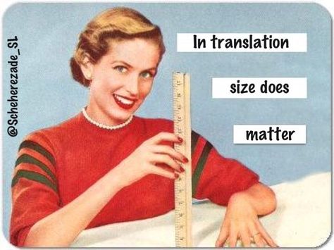 Don’t believe what they say… In translation, size does matter! (so careful with rates and deadlines and volume discounts) Retro Humour, Car Seat Safety, Anne Taintor, Retro Quotes, Retro Housewife, Size Matters, Retro Humor, E Cards, Social Media Branding