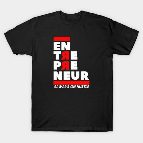 https://www.teepublic.com/t-shirt/6378138-entrepreneur-always-hustling?store_id=278905  #entrepreneurship #entrepreneurial #entrepreneur #tshirt #shirt #hustle #sidehustle Hustle Shirt Ideas, Human Resources Tshirt, Tshirt Design Side Hustle, Entrepreneur Tshirt, Inspirational Black T-shirt With Slogan, Jam Ideas, Startup Motivation, Lean Startup, Business Funding