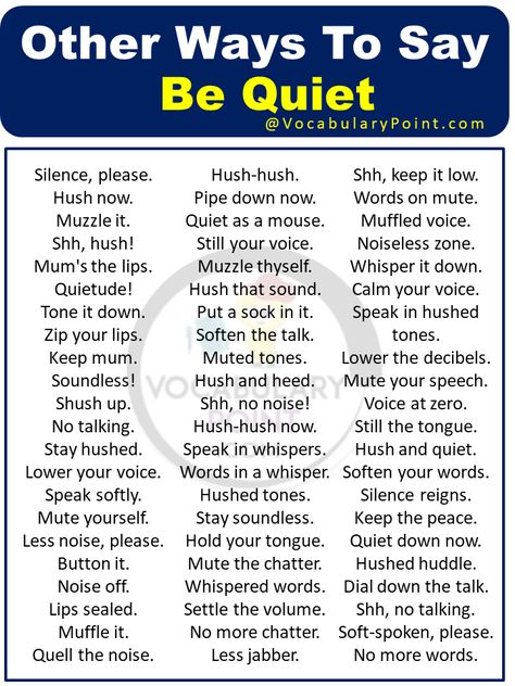 In a world full of noise and distractions, finding moments of peace and tranquility can be challenging. Whether it’s the incessant chatter of coworkers, the blaring horns on the streets, or the constant notifications from our devices, sometimes all we crave is a little silence. But what if we could go beyond simply saying be ... Read more The post 50 Other Ways To Say Be Quiet appeared first on Vocabulary Point. Classroom Vocabulary, Silent Letters, English Curriculum, Other Ways To Say, Business English, Advanced English, Writing Classes, Be Quiet, Unusual Words