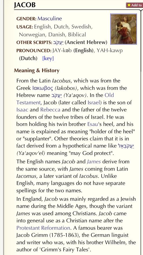 Jamie ----- from the name "James" which is from the name "Jacob" which means "holder of the heel" or "supplanter". Other theories claim that it is in fact derived from a hypothetical name like יַעֲקֹבְאֵל (Ya'aqov'el) meaning "may God protect" Jacob Name Meaning, Jacob Name, Jacob Bible, Happy Feast Day, Christian Names, Hebrew Names, Ancient Hebrew, Unique Words Definitions, Lion Images