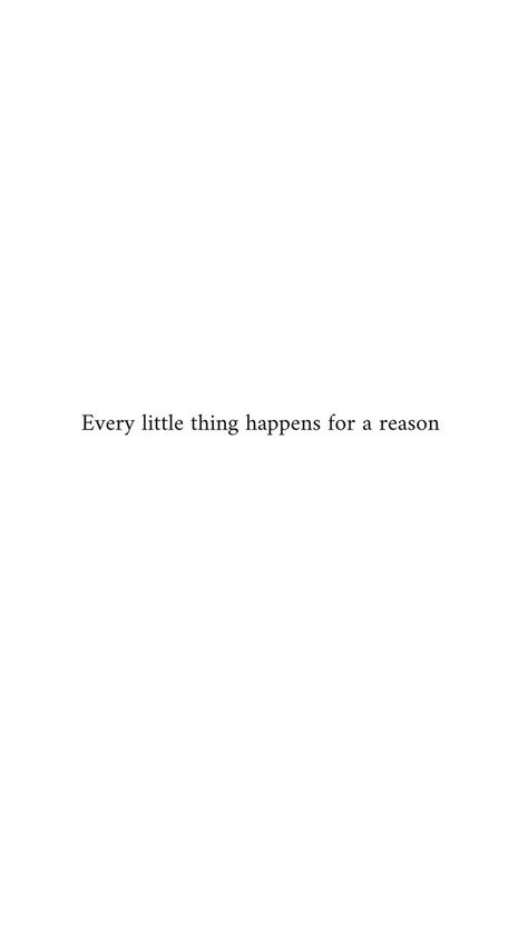 everything happens for a reason | motivational inspirational quote Reason Quotes, Everything Happens For A Reason, Happy Words, For A Reason, Hey There, Some Words, Quote Aesthetic, Pretty Words, Pretty Quotes