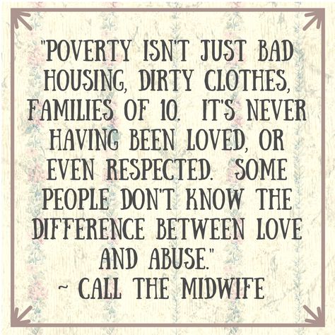 Quote from Call the Midwife. So TRUE!!! Call The Midwife Aesthetic, Call The Midwife Quotes, Nonnatus House, Midwife Quotes, Shame Quotes, Geeky Quotes, Toxic Culture, Compassion Quotes, Call The Midwife