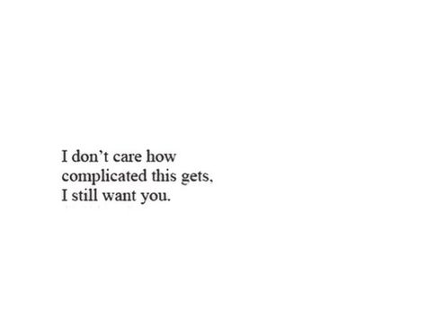 I want you first I Want U Quotes For Him, Still Care About You Quotes, I Still Care About You Quotes, I Still Want You Quotes, I Want You Forever Quotes For Him, I Still Care Quotes, I Still Care, I Still Want You, Love Sick