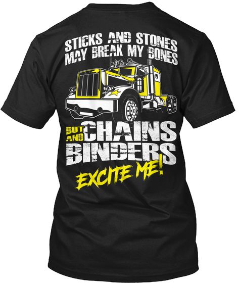 Truck Driver Trucker T-Shirt Chains And Binders Truck Driver T-Shirt For Mens Driver Quotes, Truck Driver Quotes, Truckers Wife, Shirt Company, Work Truck, Peterbilt, Truck Driver, Quotes Love, Classic Trucks