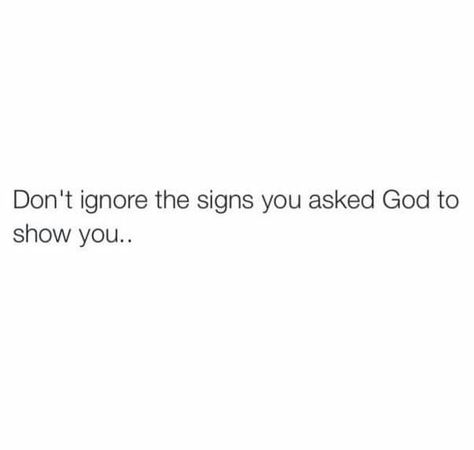 Don't ignore the signs you asked God to show you... No Bad Days, Wise Words Quotes, Bible Quotes Prayer, It Gets Better, Walk By Faith, Spiritual Inspiration, Dear God, The Signs, Bible Inspiration