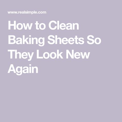 How to Clean Baking Sheets So They Look New Again Clean Baking Sheets, Clean Pans, Clean Cookie Sheets, Cleaning Baking Sheets, Kitchen Cleaning Tips, Pastry Cook, Clean Baking, Sheet Pans, Cleaning Methods