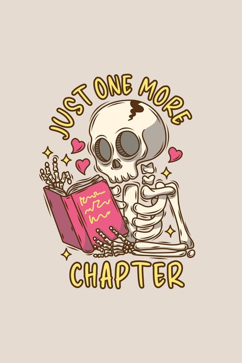 One More Chapter Wallpaper, Sticker To Print, Skeleton Book, Stuff To Paint, All Vitamins, Literature Humor, Kindle Stickers, Just One More Chapter, Cute Skeleton