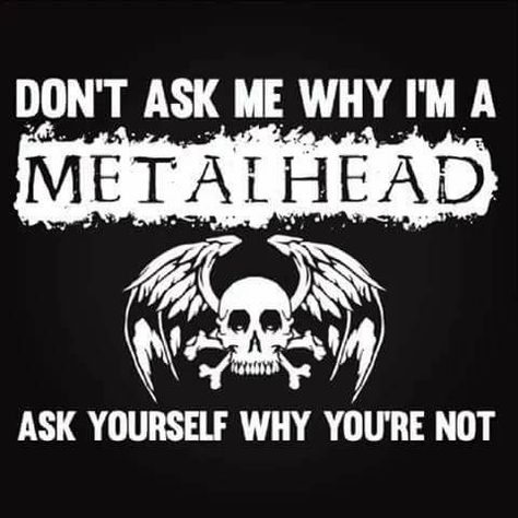 Metalhead 👍 Metal Music Quotes, Heavy Metal Quote, Metal Quotes, Metal Quote, Metal Meme, Metal Health, Quotes Music, Heavy Metal Art, Extreme Metal