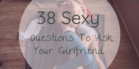 38 Sexy Questions To Ask Your Girlfriend Hot Questions To Ask Your Girlfriend, Dirty Questions To Ask Your Girlfriend, Questions To Ask Girlfriend, Questions To Ask Your Girlfriend, Dirty Questions To Ask, Dirty Questions, Question To Ask, Personal Questions, One Wish