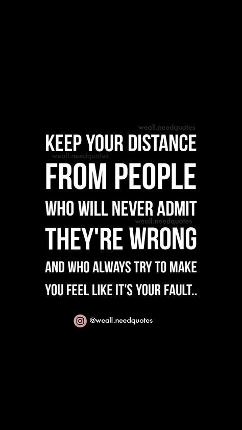 Wrong Impression Of Me Quotes, Admitting Your Wrong Quotes, Your Fault Quotes, Fault Quotes, Underappreciated Quotes, Excuses Quotes, Wrong Quote, Keep Your Distance, Your Fault